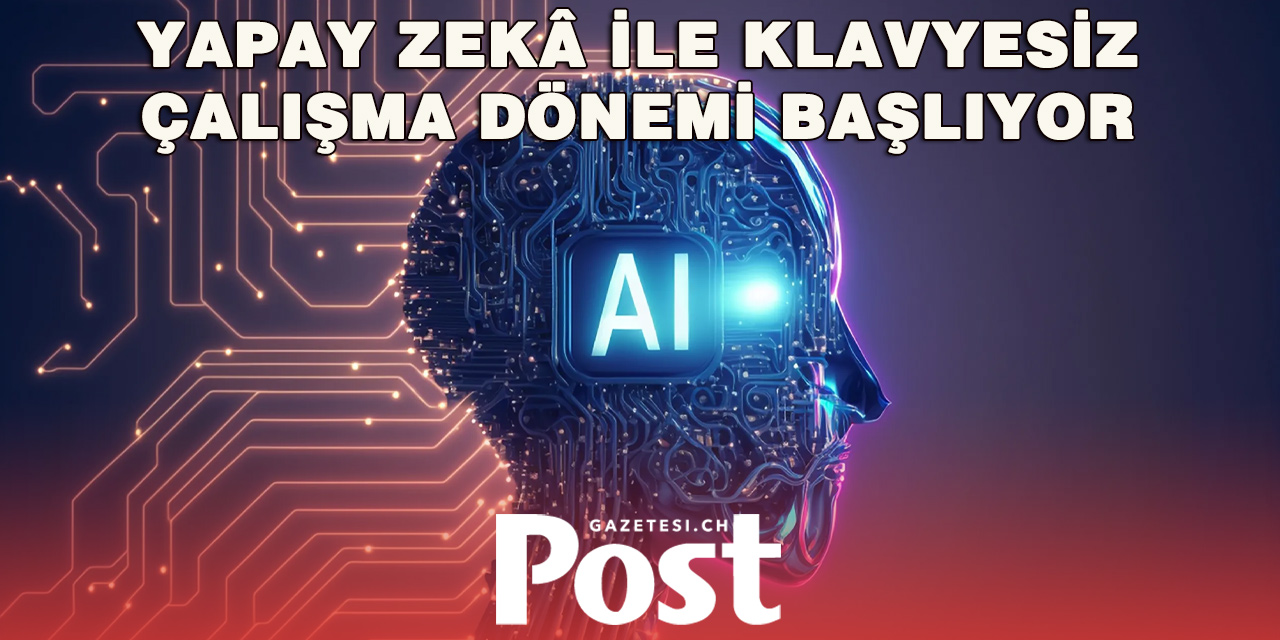 Yapay Zekâ Klavyenin Yerini mi Alıyor? Bilgisayarla Konuşma Dönemi Başlıyor