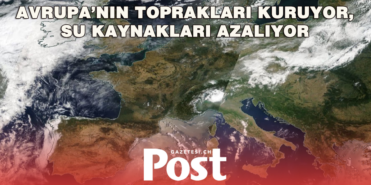 Kuraklık Avrupa’yı Sarıyor: Tarım ve Su Kaynakları Baskı Altında