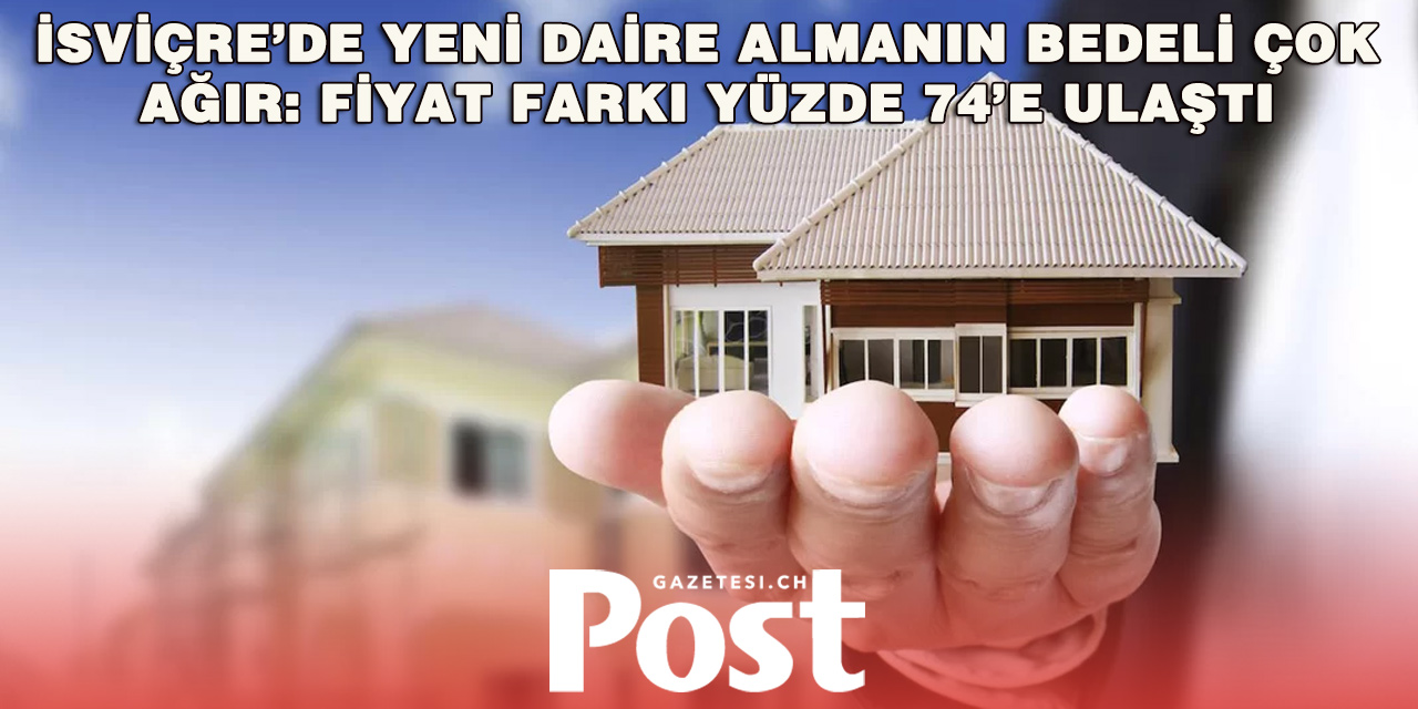 İsviçre’de Yeni Daire Fiyatları Cep Yakıyor: Bazı Şehirlerde Fark Yüzde 70’i Aşıyor