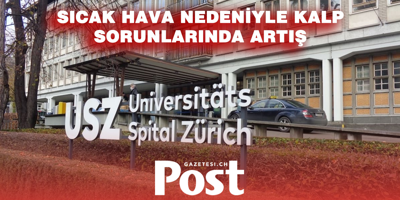 Sıcak Hava Kalbi Vuruyor: Zürih Üniversite Hastanesi’nde Hasta Sayısı Yüzde 30’a Kadar Arttı