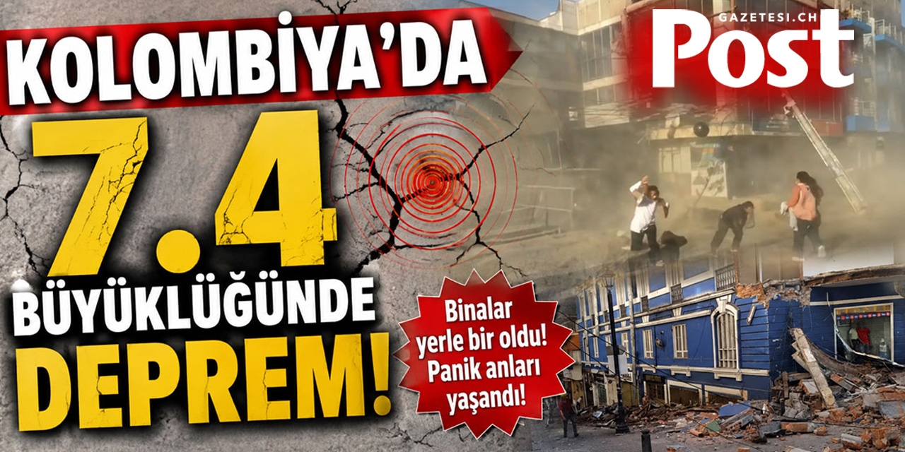 Kolombiya'da 7,4 büyüklüğünde deprem
