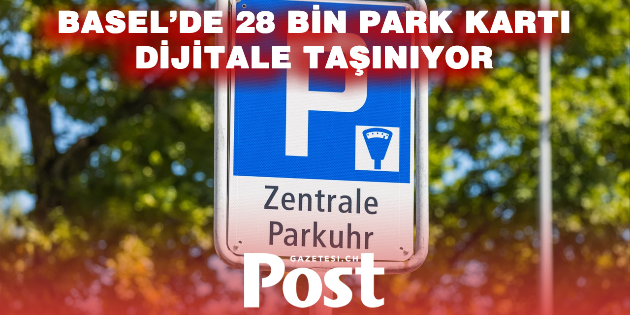 BASEL’DE PARK KARTLARINDA DİJİTAL DÖNEM BAŞLIYOR