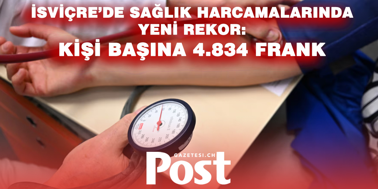 İSVİÇRE’DE SAĞLIK FATURASI BÜYÜYOR: KİŞİ BAŞINA 4.834 FRANK