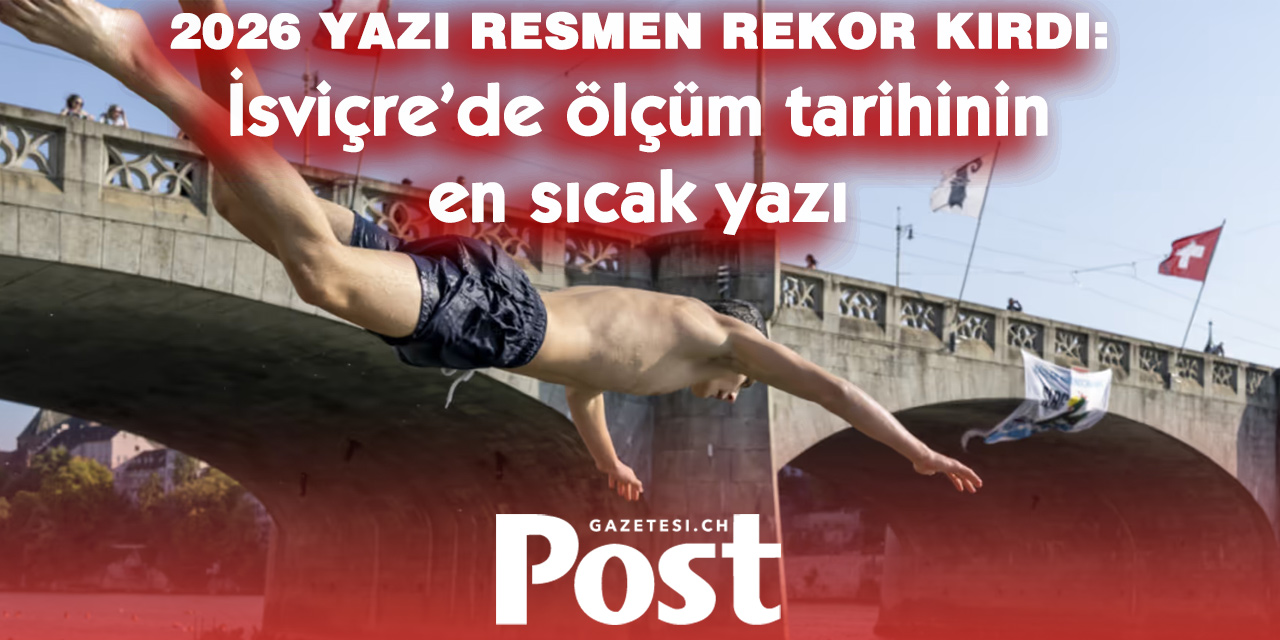 İSVİÇRE’DE 162 YILLIK SICAKLIK REKORU KIRILDI