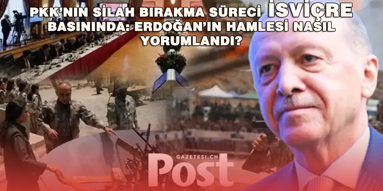 İsviçre Basını Türkiye’deki Yeni Süreci Böyle Gördü: “Erdoğan’ın Şaşırtıcı Barış Teklifi”