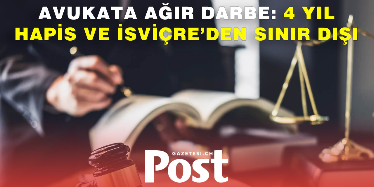 Tecavüzden Hüküm Giyen Eski Avukata Ağırlaştırılmış Ceza: İsviçre’den Sınır Dışı Edilecek