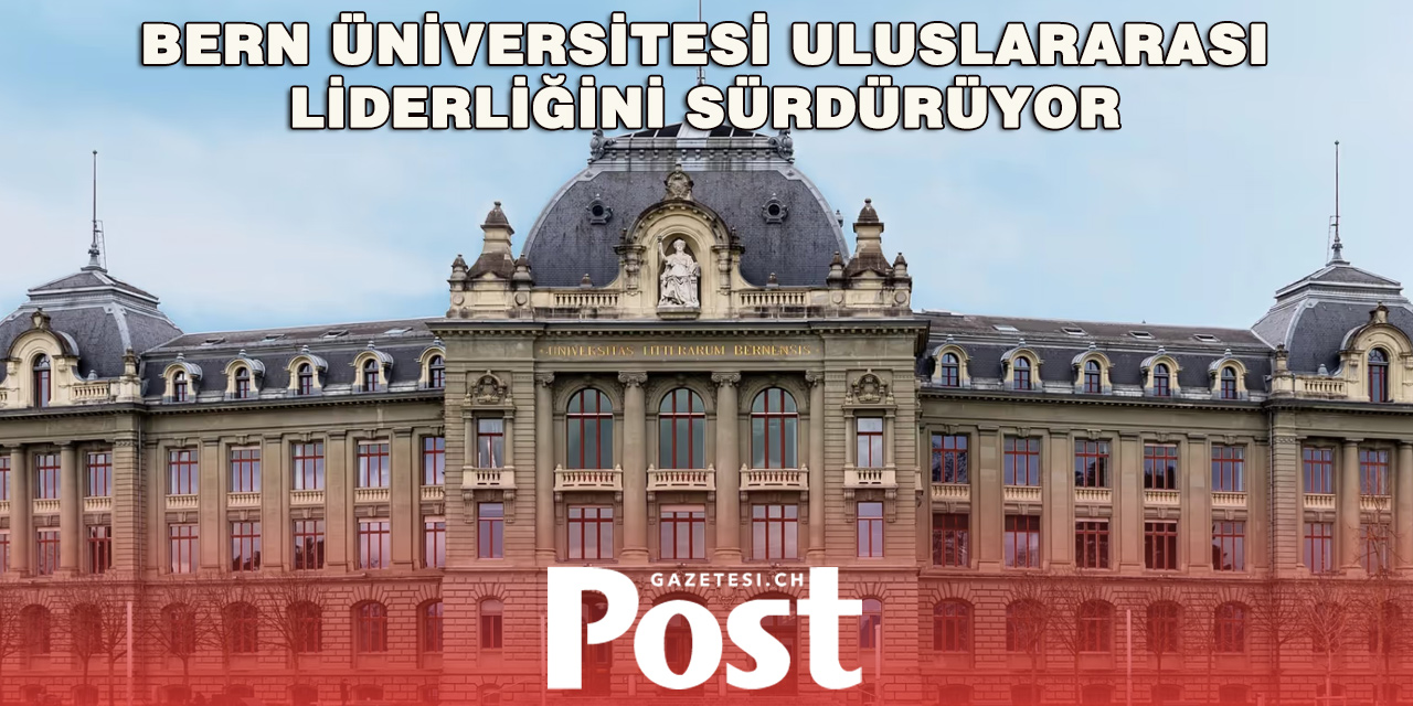 Bern Üniversitesi uluslararası bilim dünyasındaki güçlü konumunu koruyor