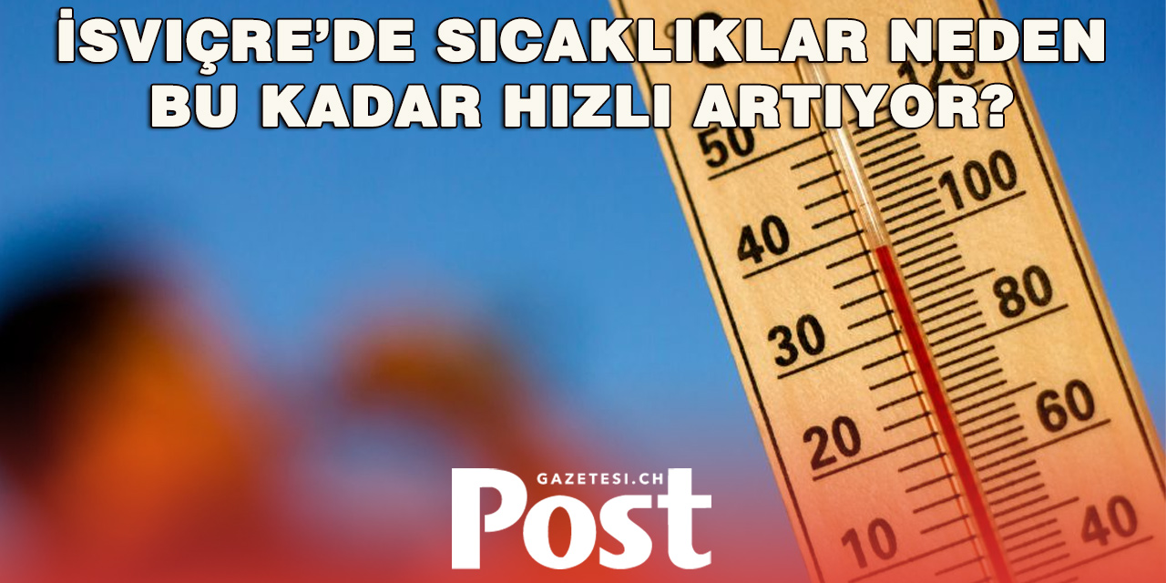 İsviçre Neden Dünyanın Geri Kalanından İki Kat Daha Hızlı Isınıyor?
