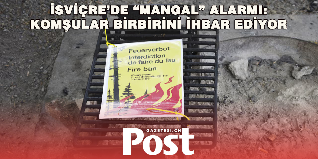 Yasağa rağmen ateş mi yakıyorsun? İsviçreliler seni polise ihbar ediyor