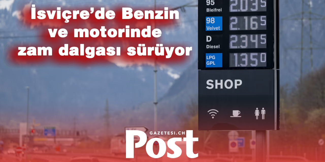 İsviçre’de akaryakıt fiyatları yeniden yükseldi