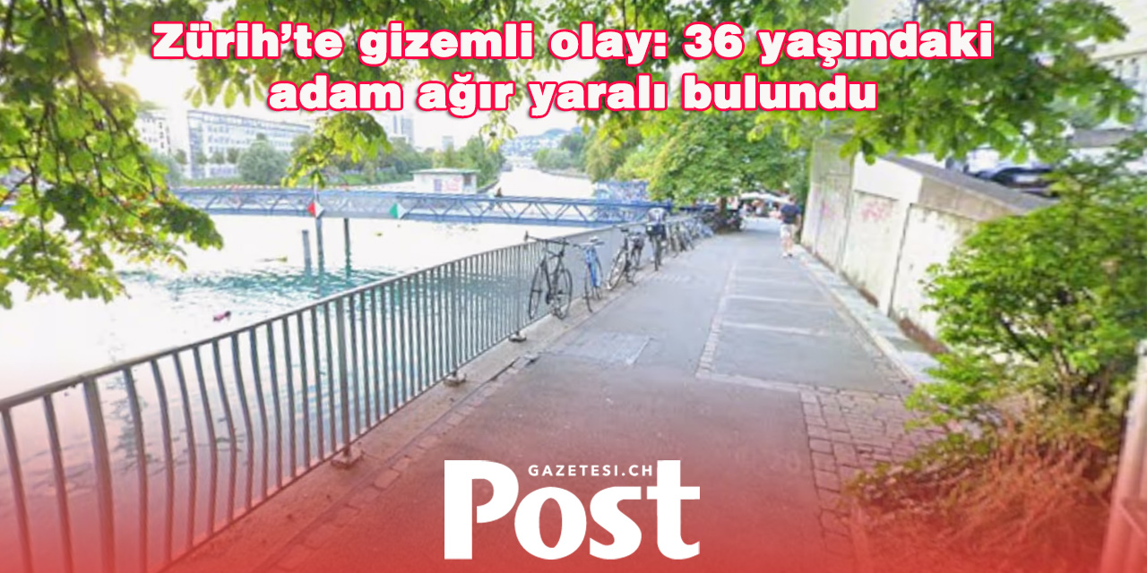 Zürih’te ağır yaralı adam bulundu: Polis tanık arıyor