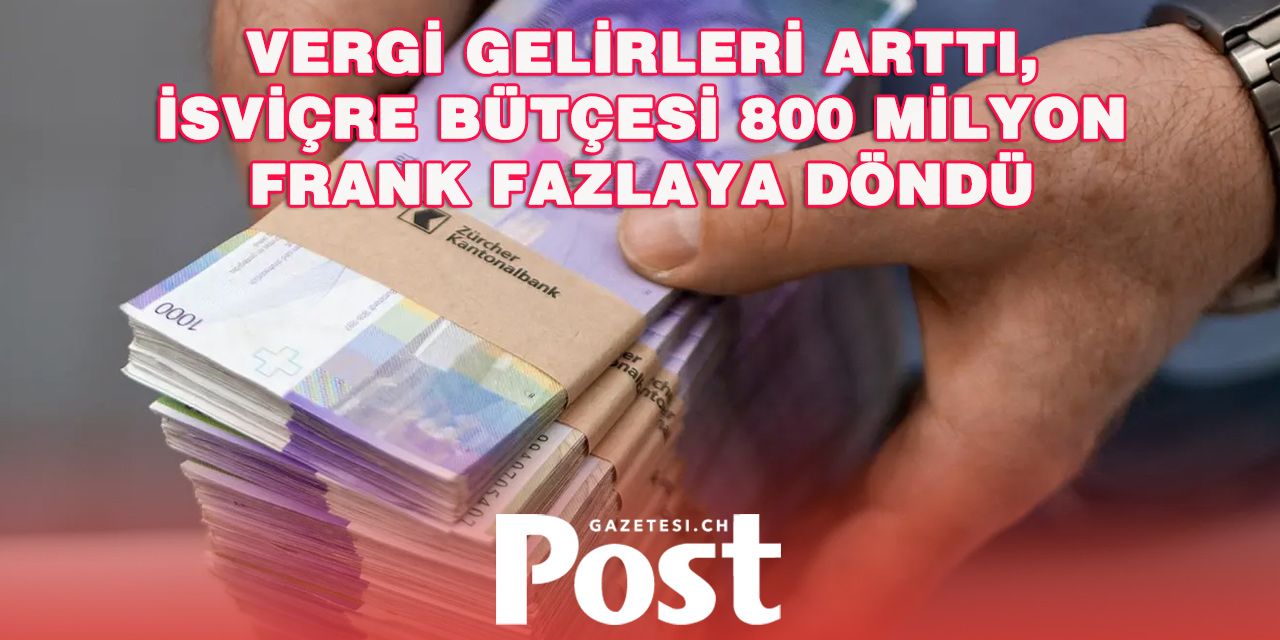 İsviçre’nin 2026 Bütçesinde Sürpriz: 800 Milyon Frank Fazla Bekleniyor