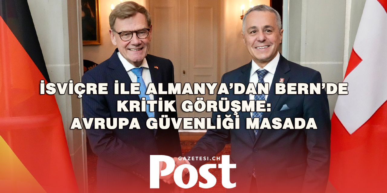 İsviçre Dışişleri Bakanı Cassis, Alman mevkidaşı Wadephul ikili ilişkileri ve diğer konuları görüştü