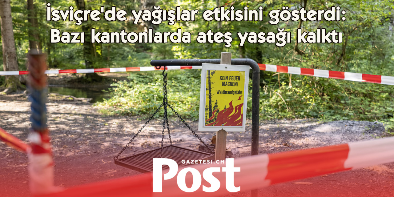 İsviçre'de yağmur sonrası ateş yakma yasakları gevşetiliyor