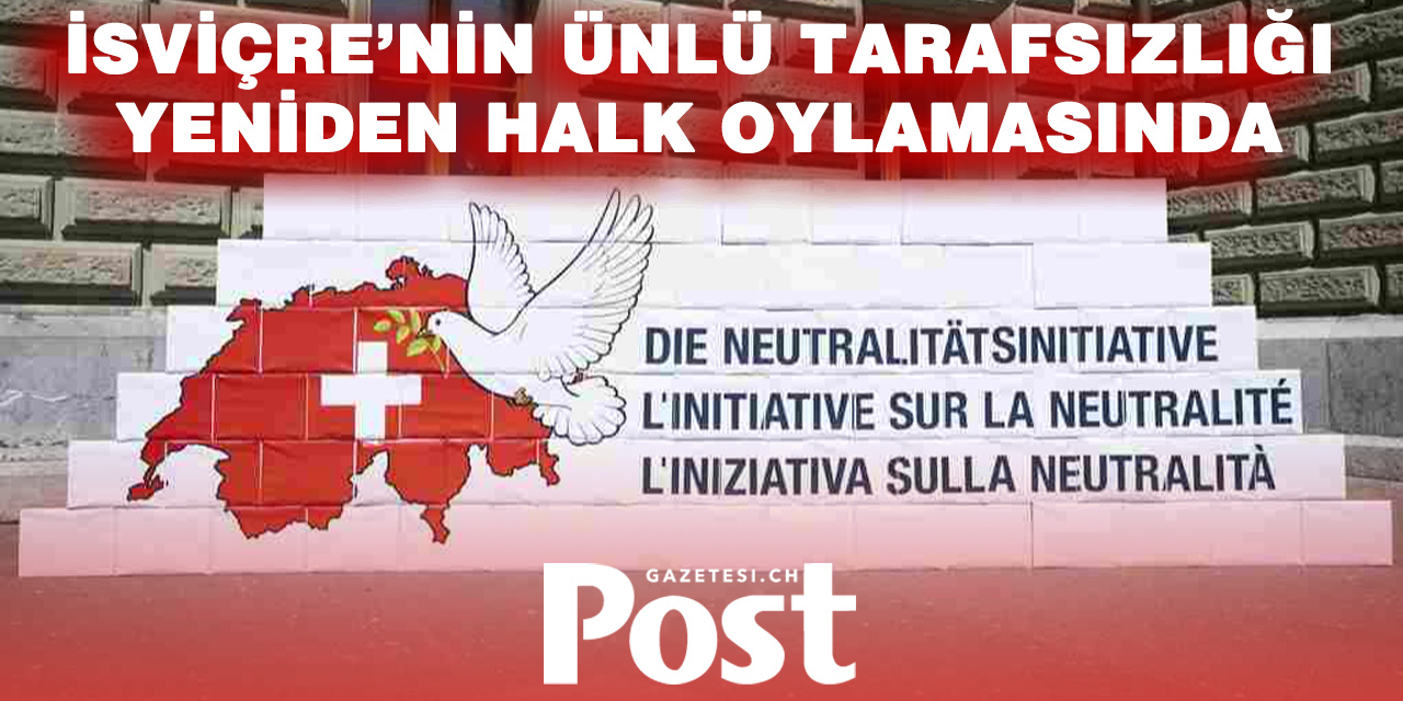 İsviçre’nin ‘tarafsızlığı’ yeniden sandıkta