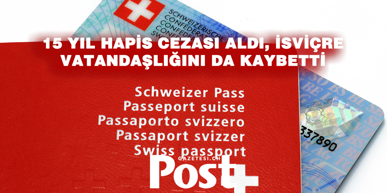 IŞİD BAĞLANTILI HÜKÜMLÜNÜN İSVİÇRE PASAPORTU GERİ ALINDI