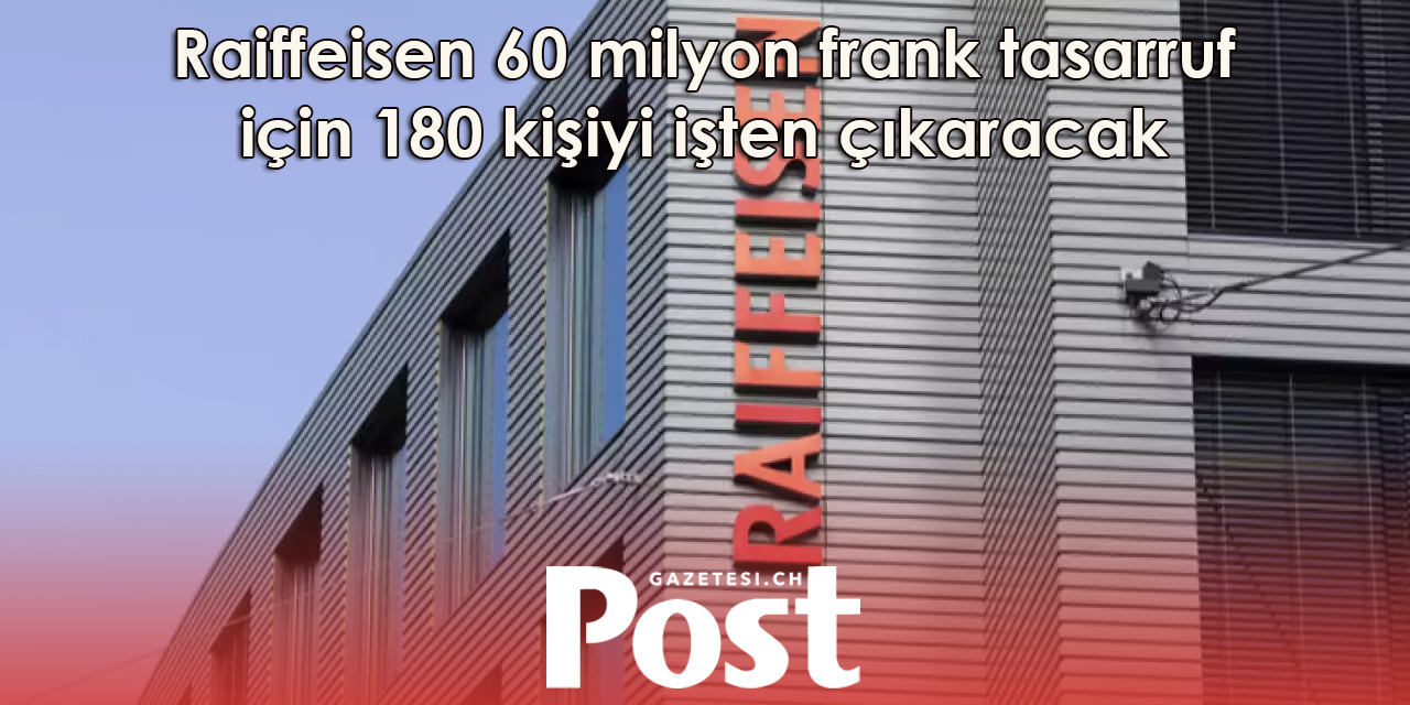 Raiffeisen’de tasarruf programı: 180’e kadar işten çıkarma