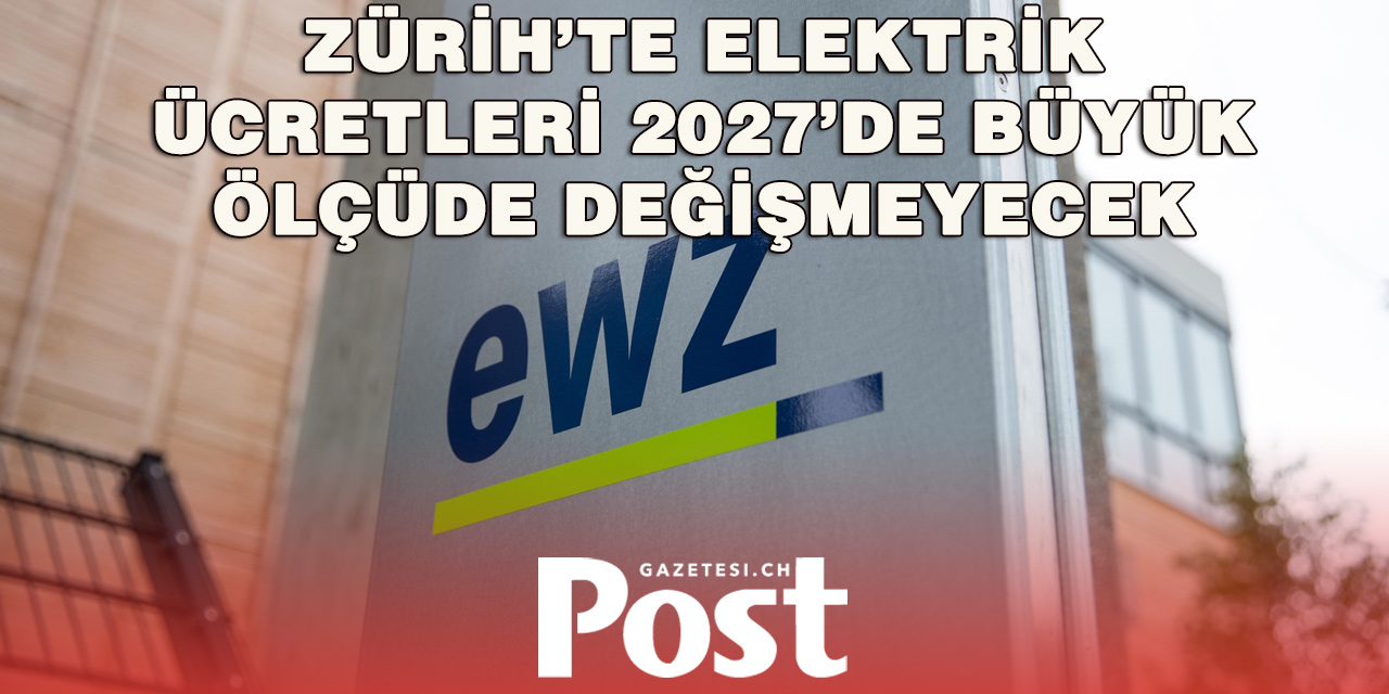 Zürih’te elektrik fiyatları 2027’de büyük ölçüde stabil kalacak