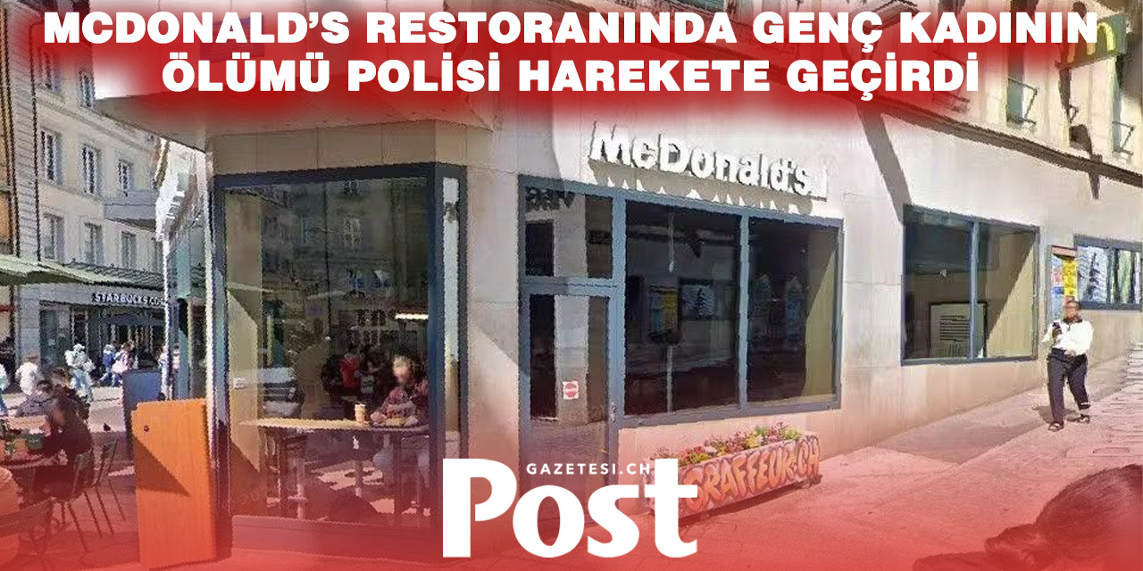 Lozan’daki McDonald’s’ta 21 Yaşındaki Kadın Ölü Bulundu