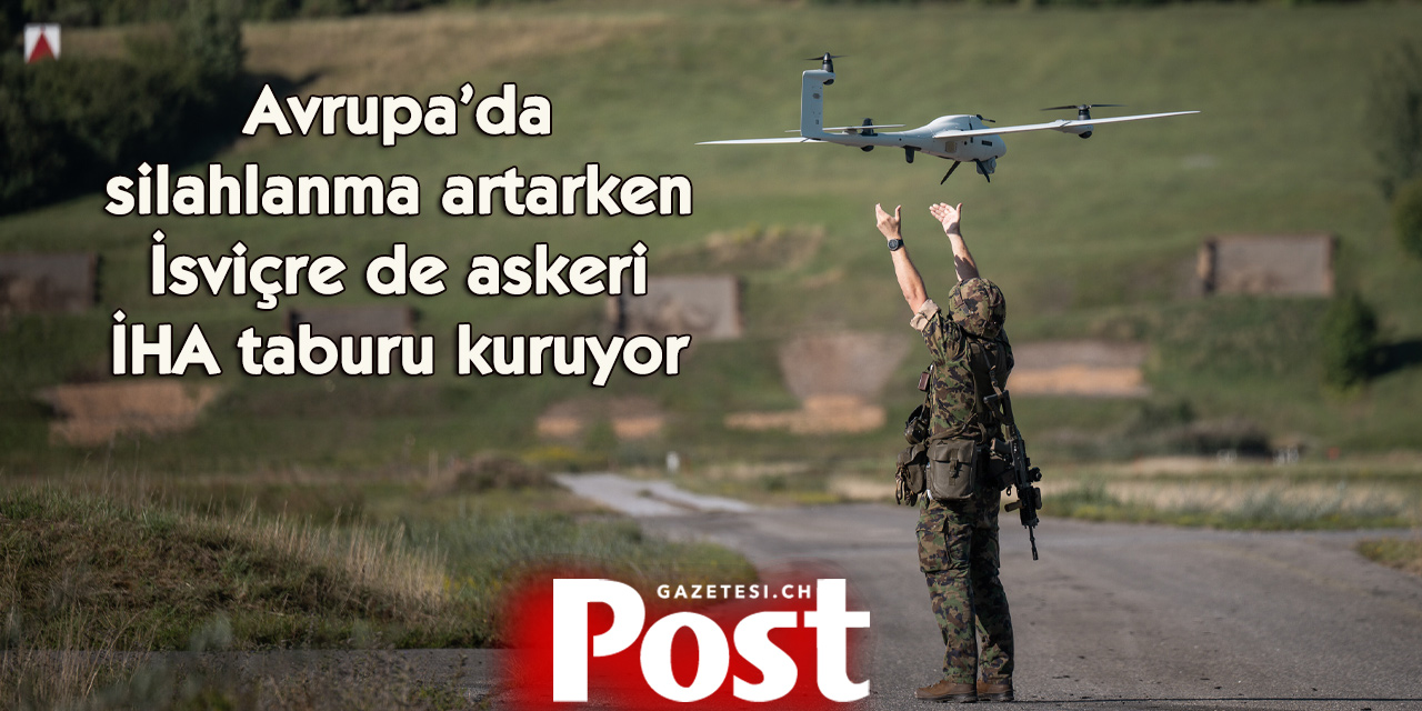 İsviçre 2028 yılına kadar askeri İHA taburu kurmayı hedefliyor