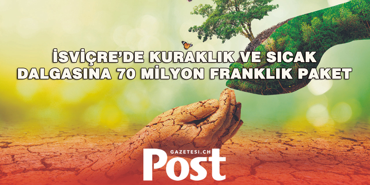İsviçre’den sıcak ve kuraklığa 70 milyon franklık önlem
