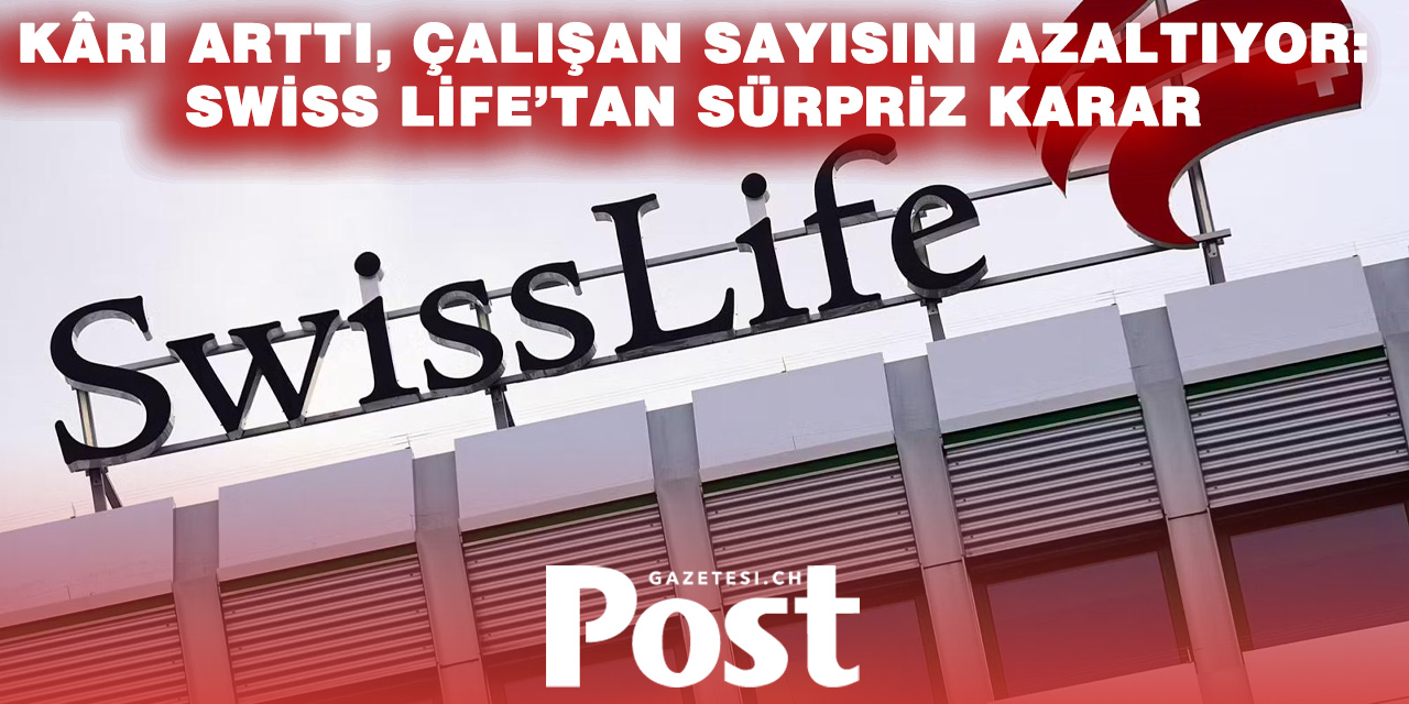 Swiss Life 600 Pozisyonu Kaldıracak: Yaklaşık Yarısı İsviçre’de