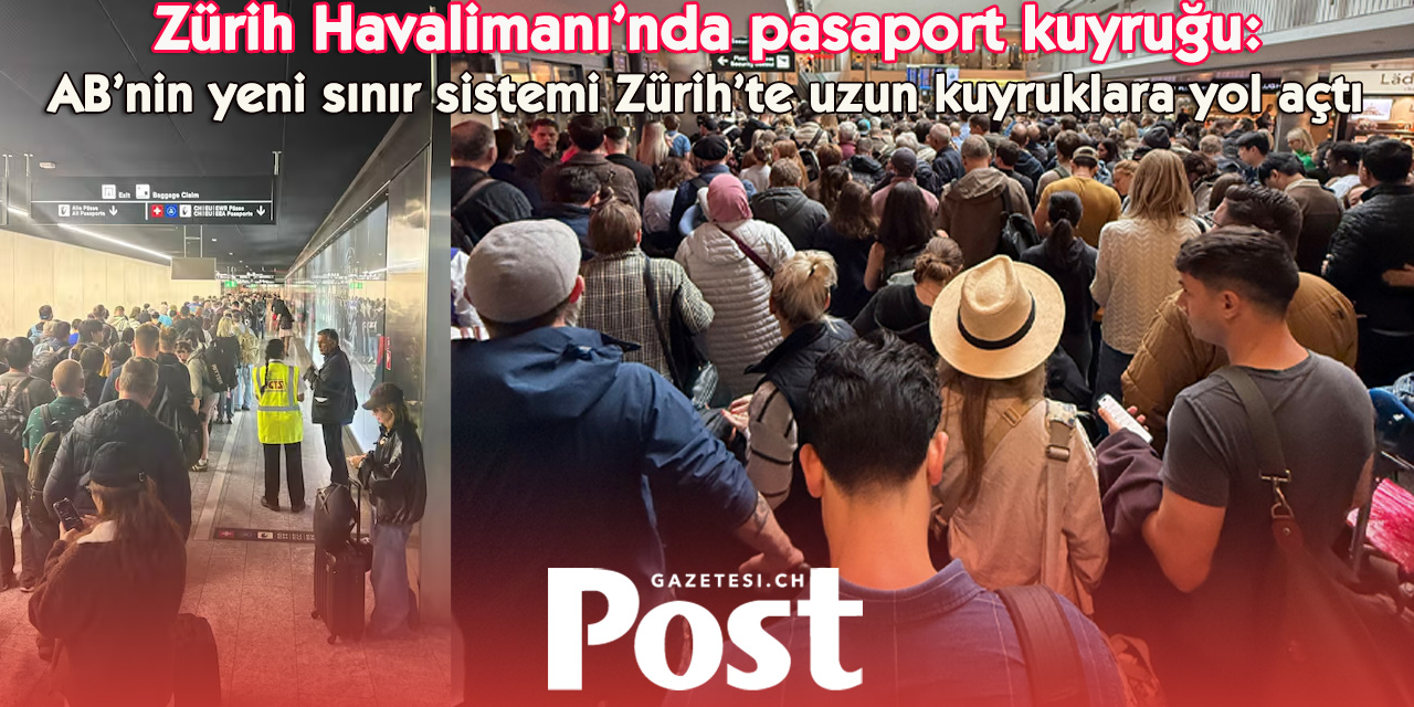 Zürih Havalimanı’nda pasaport kuyruğu: Bekleme 80 dakikaya çıktı