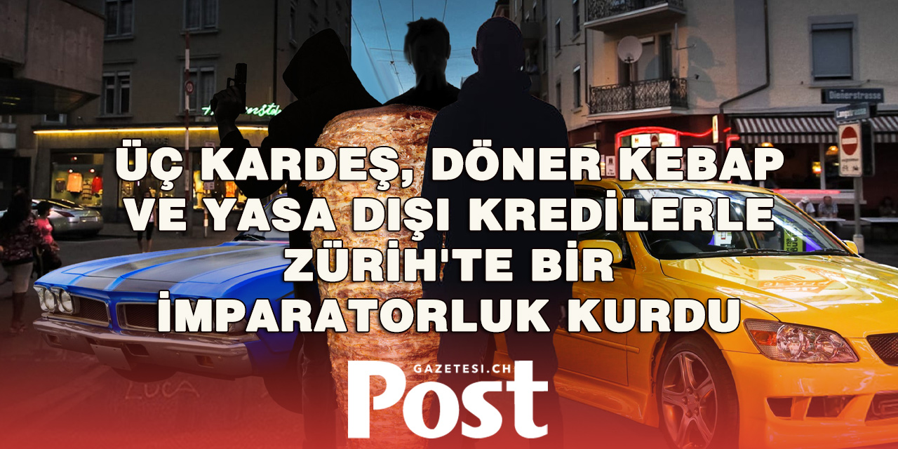 Zürih’te Üç Kardeşin Milyonluk Yükselişi Mahkemede Bitti: Tefecilikten Hapis Cezası
