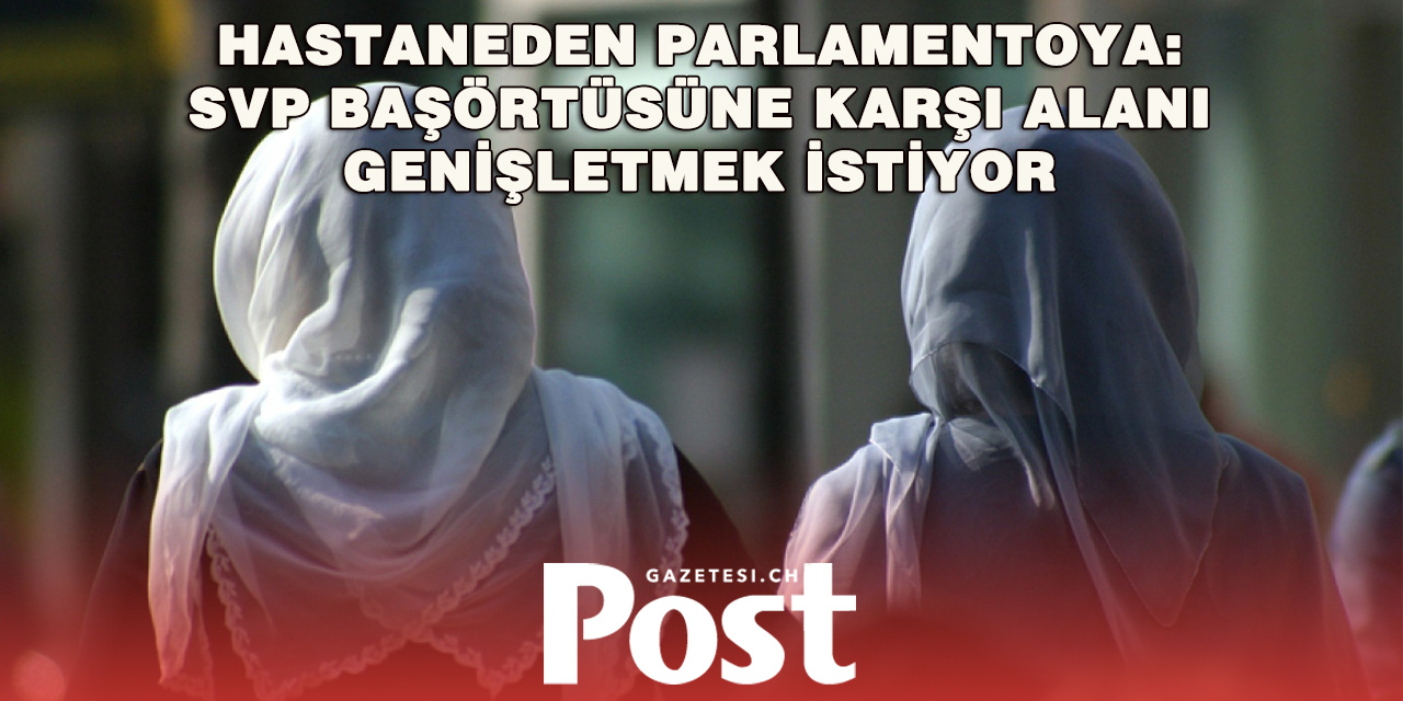 Başörtüsü Tartışmasında Yeni Boyut: SVP Daha Kapsamlı Yasak Peşinde