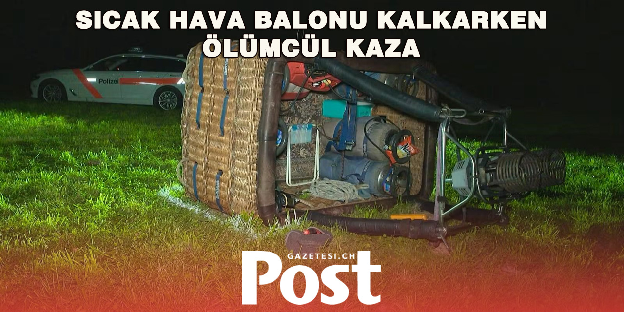 Thurgau’da Sıcak Hava Balonu Kazası: 86 Yaşındaki Adam Hayatını Kaybetti