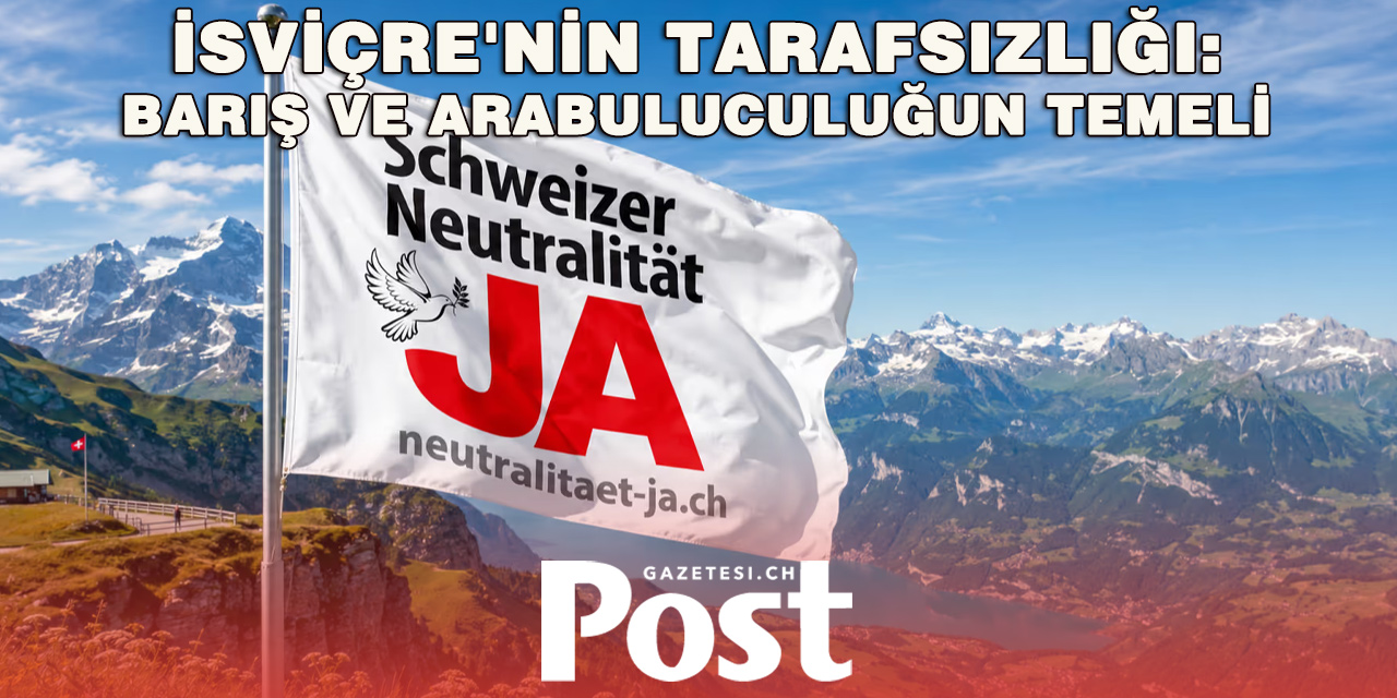 Tarafsızlık Barış Getirir: İsviçre Neden Tarafsızlığını Korumalı?