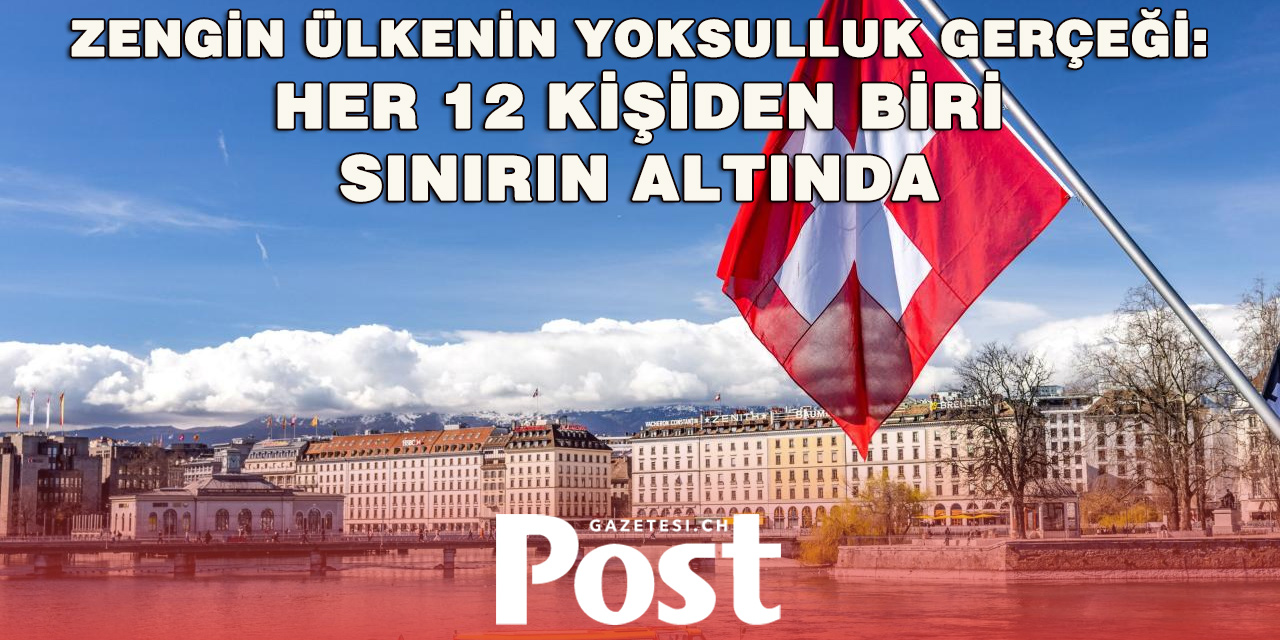 İsviçre’nin Görünmeyen Yüzü: 743 Bin Kişi Yoksulluk Sınırının Altında