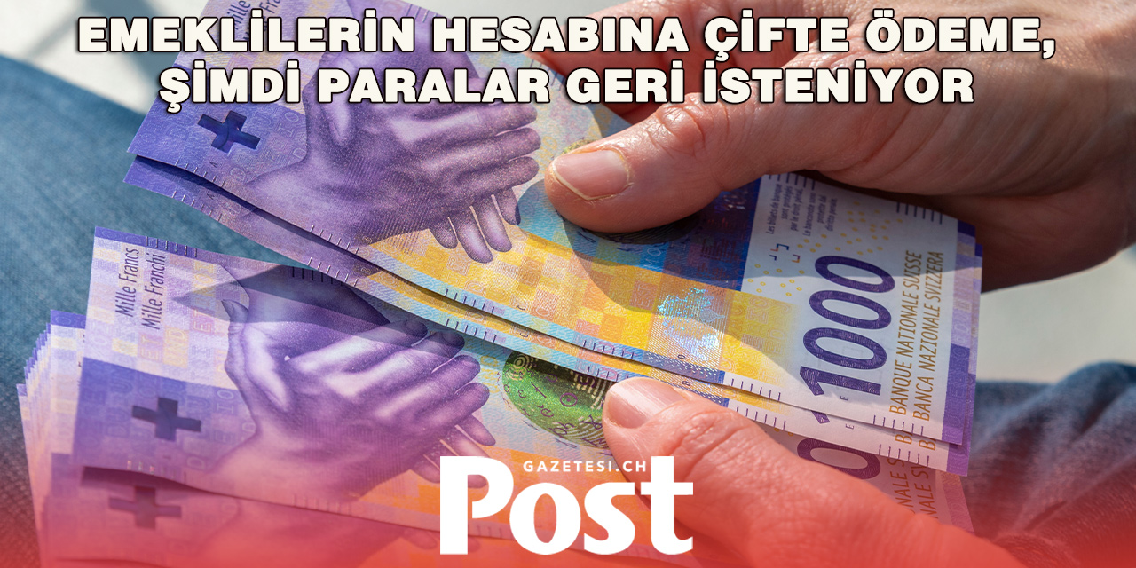 Emeklilerin Hesabına Yanlışlıkla 830 Bin Frank Fazla Yatırıldı