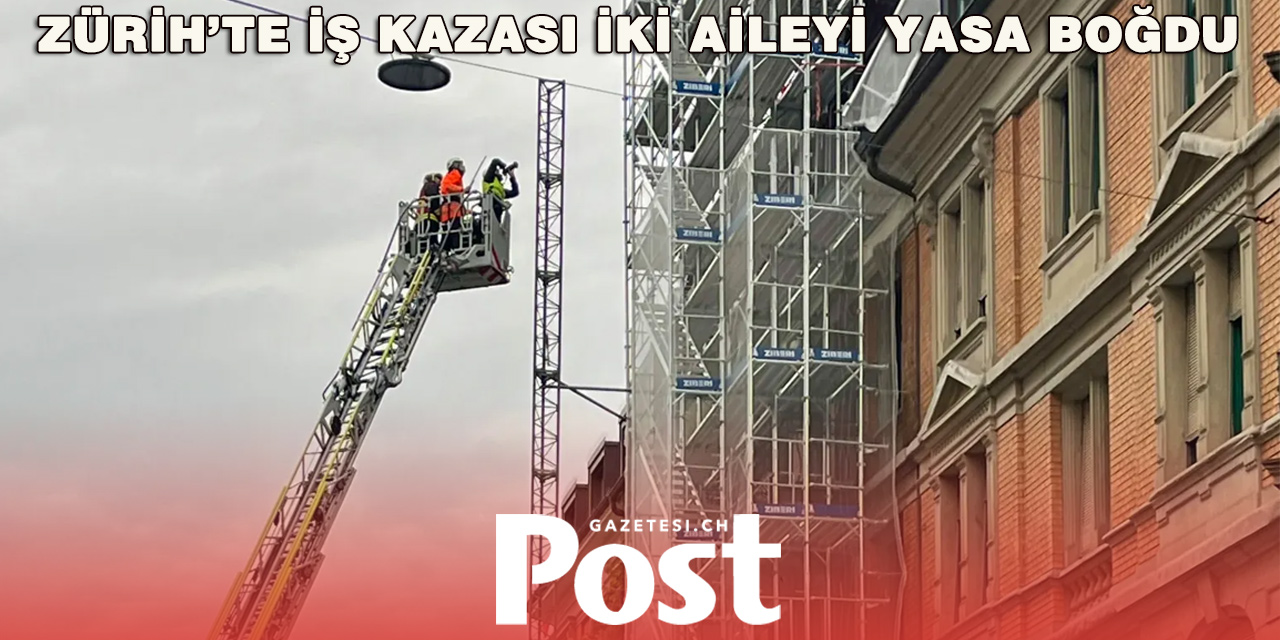 Zürih’te İnşaat Asansörü Faciası: İki İşçi Hayatını Kaybetti