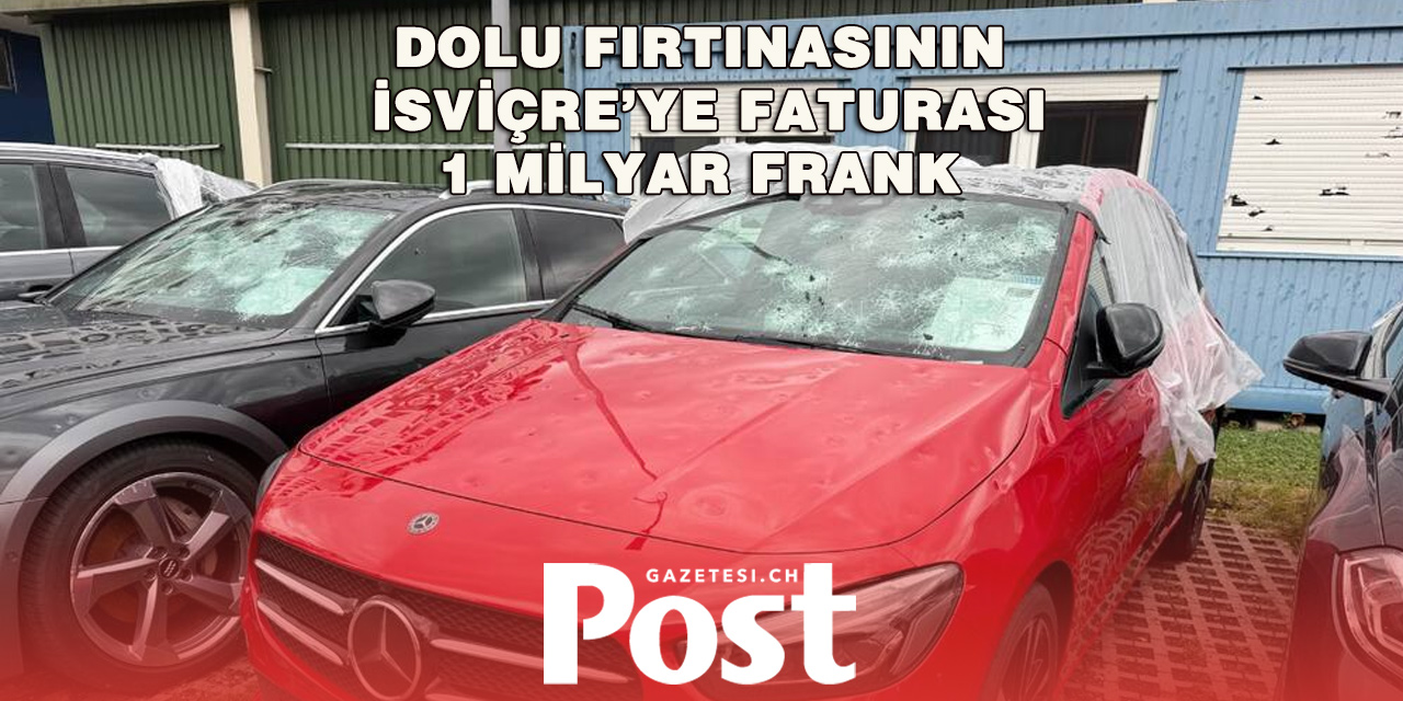 İsviçre’de Gökyüzünden Milyarlık Hasar Yağdı