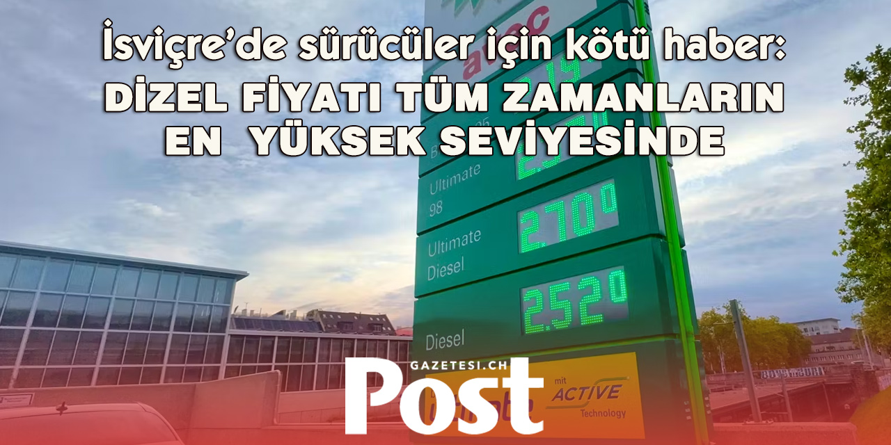 İsviçre’de dizel fiyatı tarihi zirveyi gördü: Litre 2,41 frank