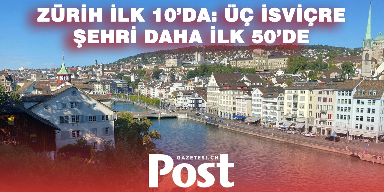 Dünyanın En İyi 50 Şehri Açıklandı: İsviçre’den Dört Kent Listede