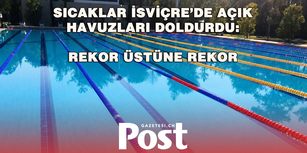 İsviçre’de Sıcak Yaz Açık Havuzlara Ziyaretçi Rekoru Getirdi