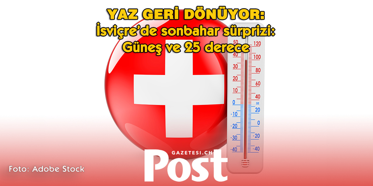 İsviçre’de yaz geri dönüyor: Hafta sonu 25 derece!