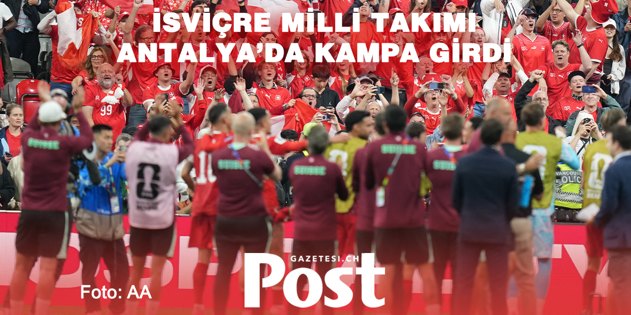 İsviçre Milli Takımı Kamp İçin Türkiye’yi Seçti