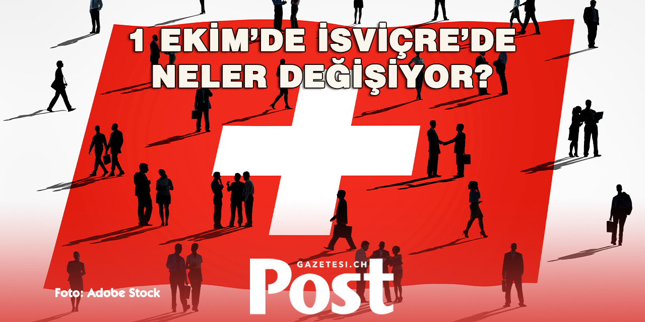 İsviçre’de 1 Ekim’den itibaren yeni dönem: Beş önemli değişiklik yürürlüğe giriyor