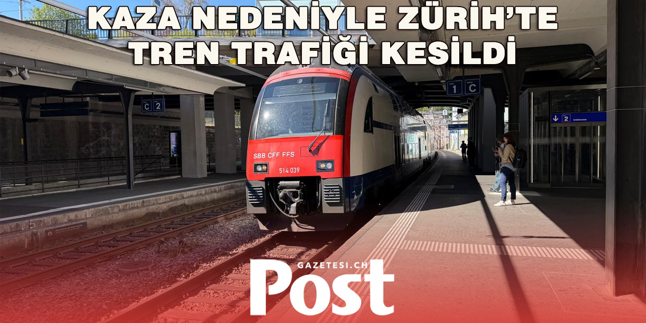 Zürih’te Tren Ulaşımı Aksadı: Stadelhofen–Stettbach Hattı Kapandı