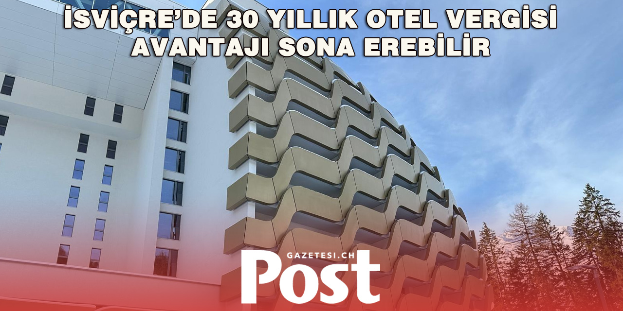 İsviçre’de Otellere 300 Milyon Franklık Vergi Avantajı İçin Kritik Oylama