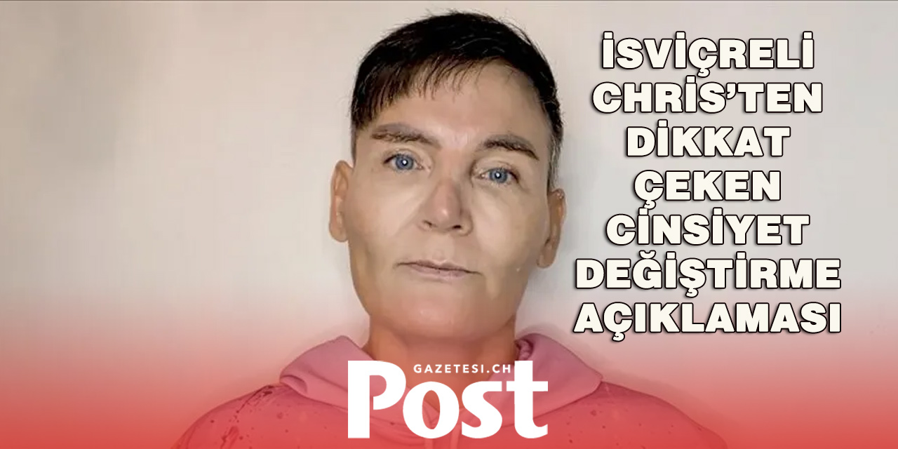 30 Yıl Trans Kadın Olarak Yaşayan İsviçreli Chris, Pişmanlığını Anlattı