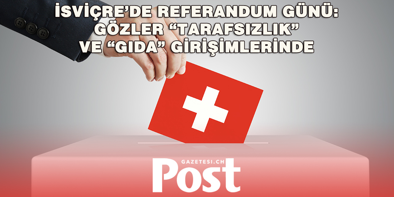 İSVİÇRE SANDIK BAŞINDA: İKİ KRİTİK GİRİŞİM OYLANIYOR