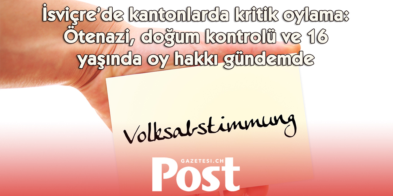 İsviçre’de kritik oylama: Ötenazi, doğum kontrolü ve 16 yaşında oy hakkı sandıkta