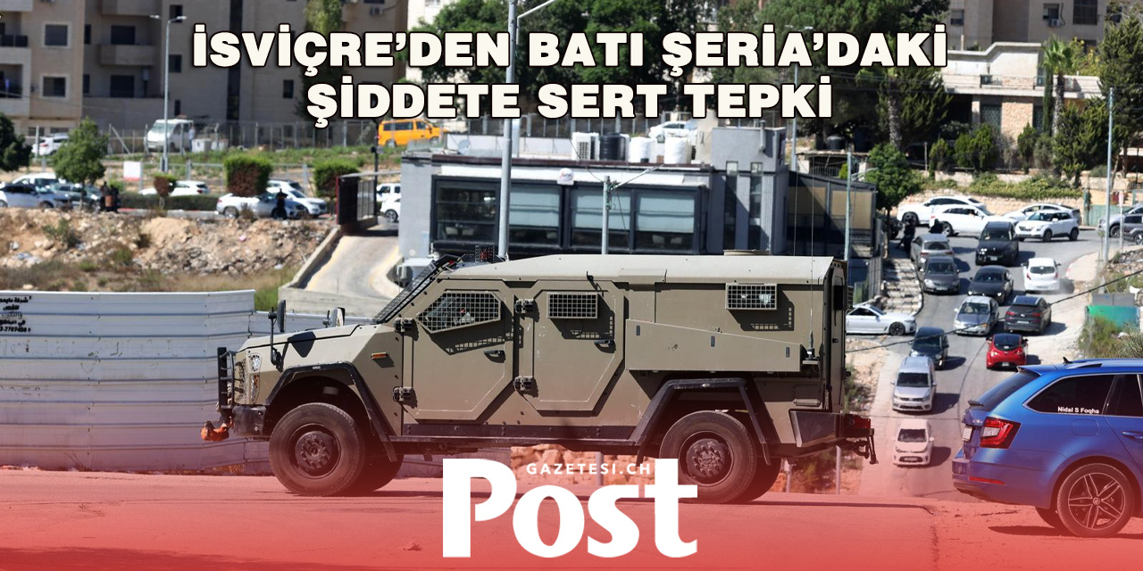 İsviçre’den Batı Şeria’daki Yerleşimci Şiddetine Kınama