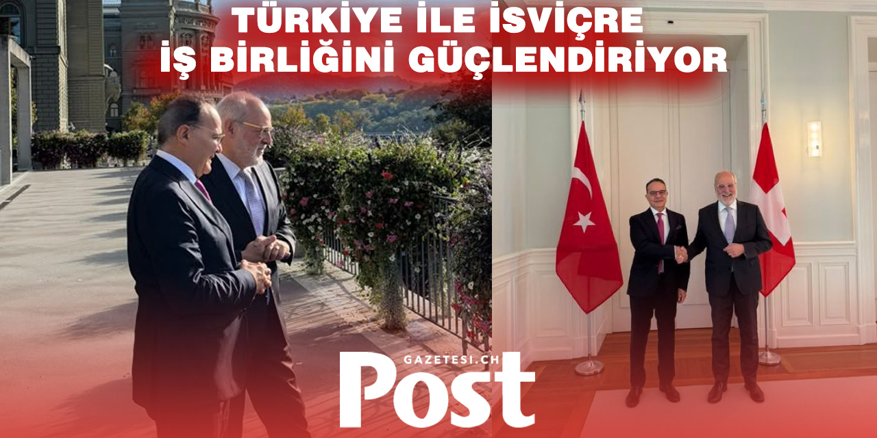 Türkiye ile İsviçre Bern’de Masaya Oturdu