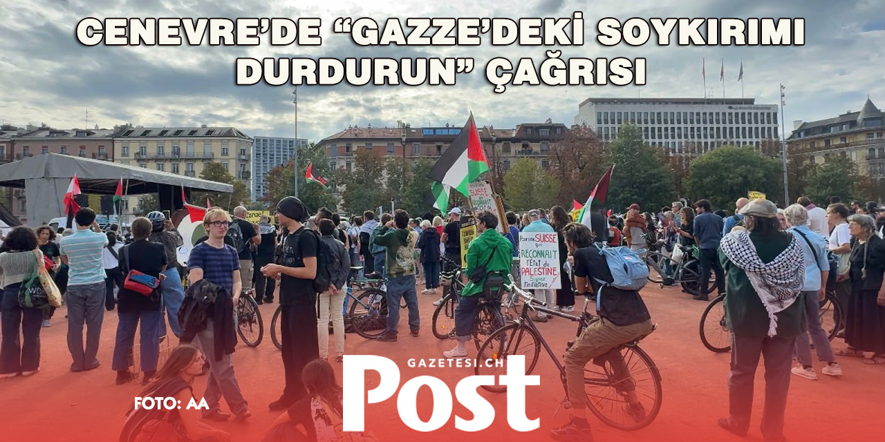 Cenevre’den Gazze İçin Güçlü Ses: Binlerce Kişi Yürüdü