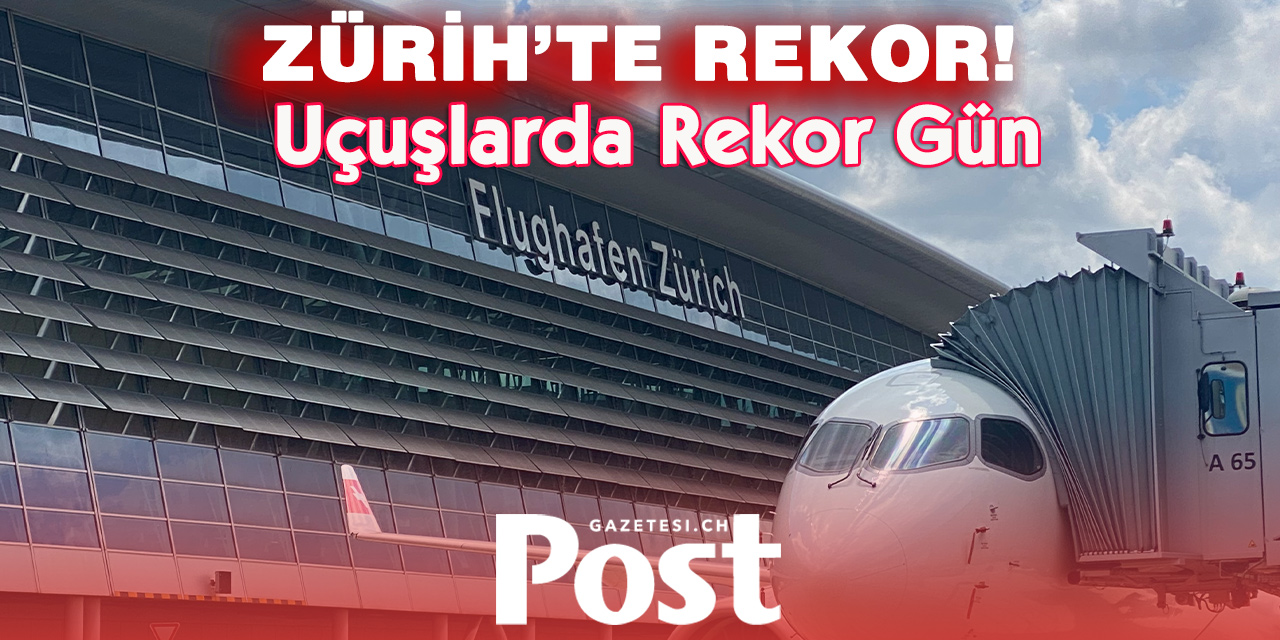 Zürih Havalimanı’nda Rekor!